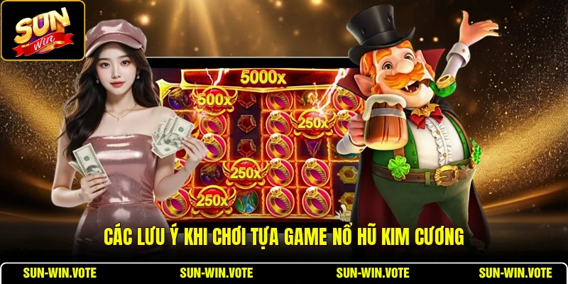 Các lưu ý khi chơi tựa game nổ hũ kim cương