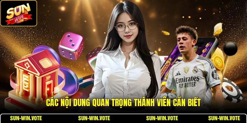 Các nội dung quan trọng thành viên cần biết