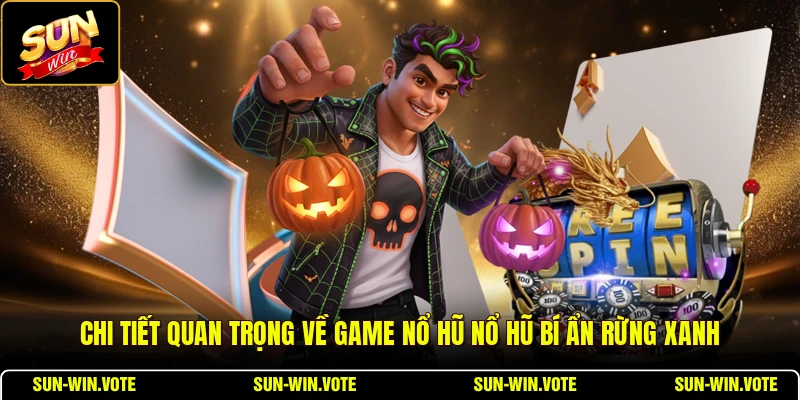 Chi tiết quan trọng về game nổ hũ nổ hũ Bí Ẩn Rừng Xanh