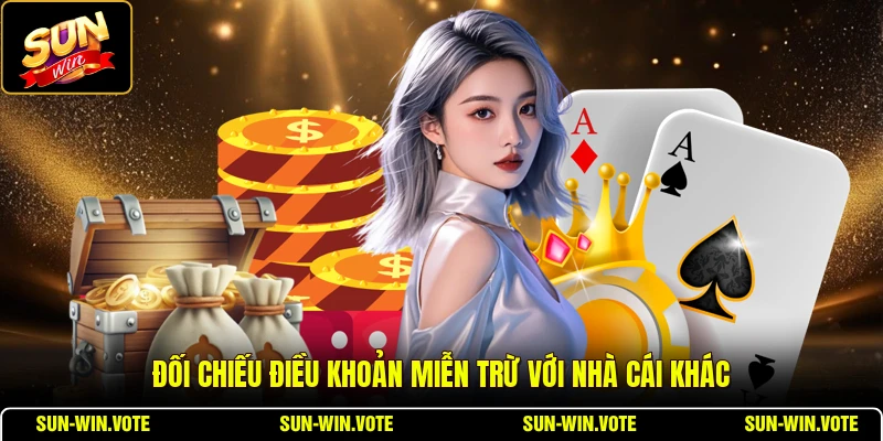Đối chiếu điều khoản miễn trừ với nhà cái khác