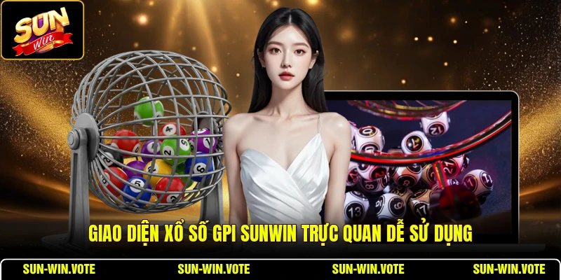 Giao diện xổ số Gpi SUNWIN trực quan dễ sử dụng