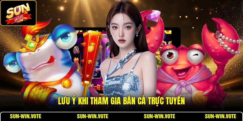 Bắn Cá Hoàng Gia - Khám Phá Thế Giới Cá Tiên 2026 3 Lưu ý khi tham gia bắn cá trực tuyến