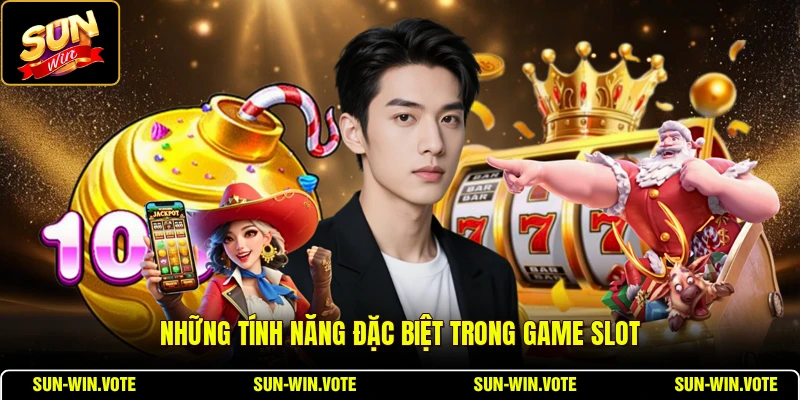 Những tính năng đặc biệt trong game slot