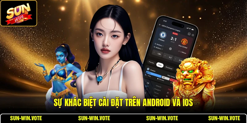 Sự khác biệt cài đặt trên Android và iOS